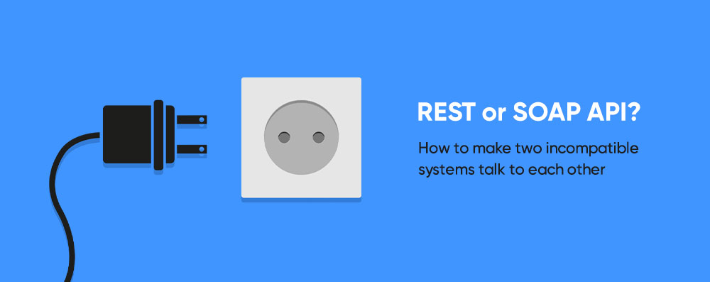 REST and SOAP API – key differences – ask software development company from Poland to deliver SOAP Api for your company