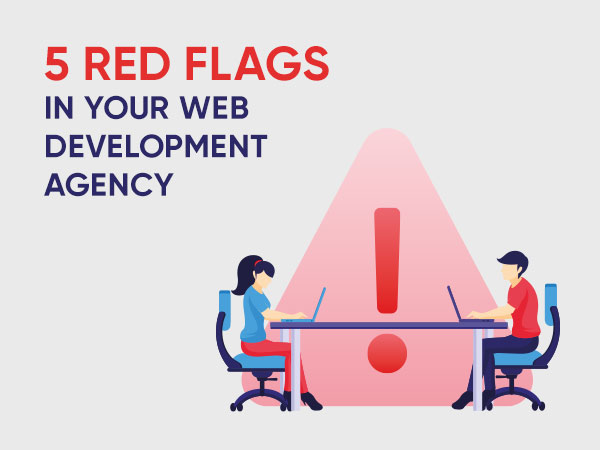 5 red flags to look out for in web development agencies 5 red flags to look out for in web development agencies